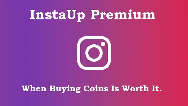 InstaUp Premium: When Buying Coins Is Worth It